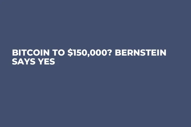 Bitcoin to $150,000? Bernstein Says Yes