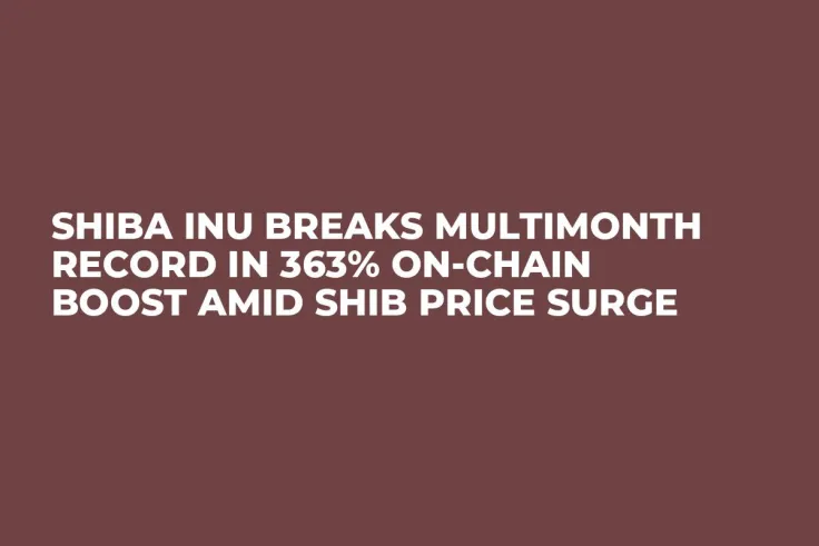 Shiba Inu Breaks Multimonth Record in 363% On-chain Boost Amid SHIB Price Surge