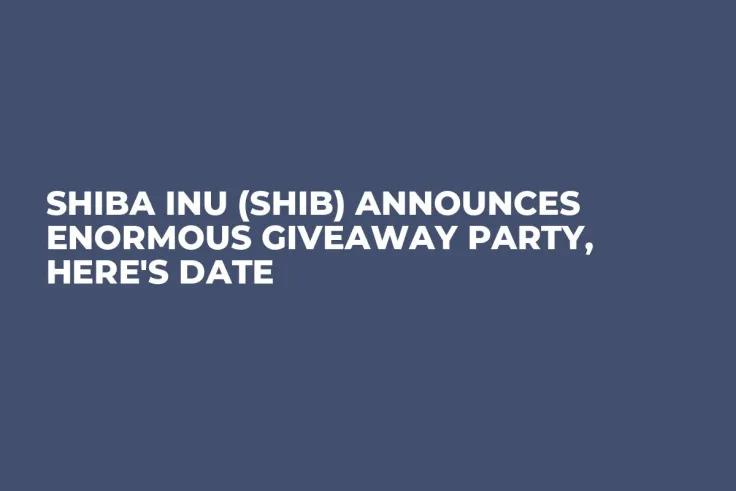 Shiba Inu (SHIB) Announces Enormous Giveaway Party, Here's Date