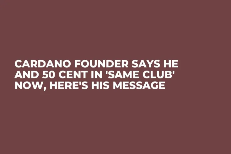 Cardano Founder Says He and 50 Cent in 'Same Club' Now, Here's His Message