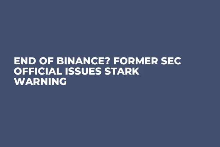 End of Binance? Former SEC Official Issues Stark Warning
