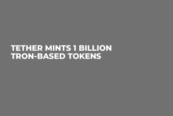 Tether Mints 1 Billion Tron-Based Tokens
