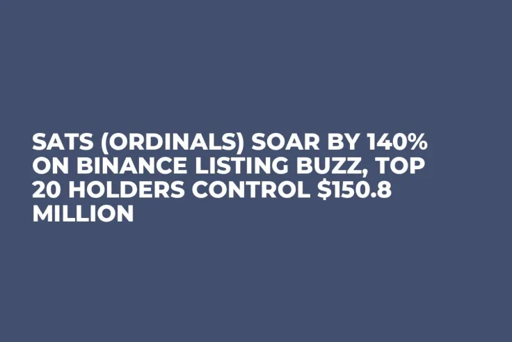 SATS (Ordinals) Soar by 140% on Binance Listing Buzz, Top 20 Holders Control $150.8 Million