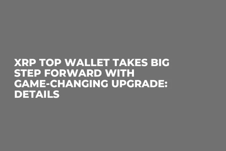 XRP Top Wallet Takes Big Step Forward With Game-Changing Upgrade: Details