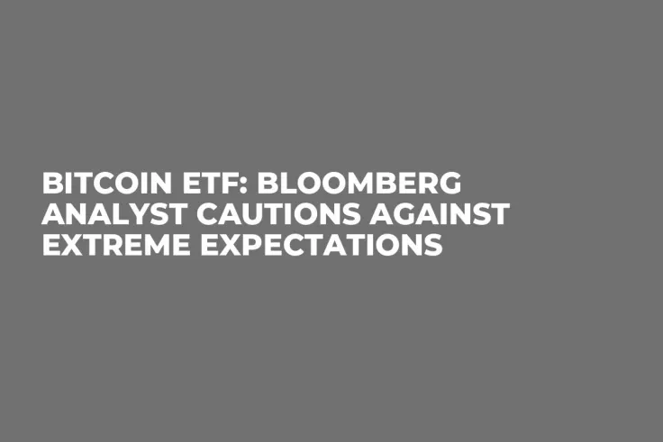 Bitcoin ETF: Bloomberg Analyst Cautions Against Extreme Expectations