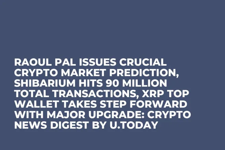 Raoul Pal Issues Crucial Crypto Market Prediction, Shibarium Hits 90 Million Total Transactions, XRP Top Wallet Takes Step Forward With Major Upgrade: Crypto News Digest by U.Today