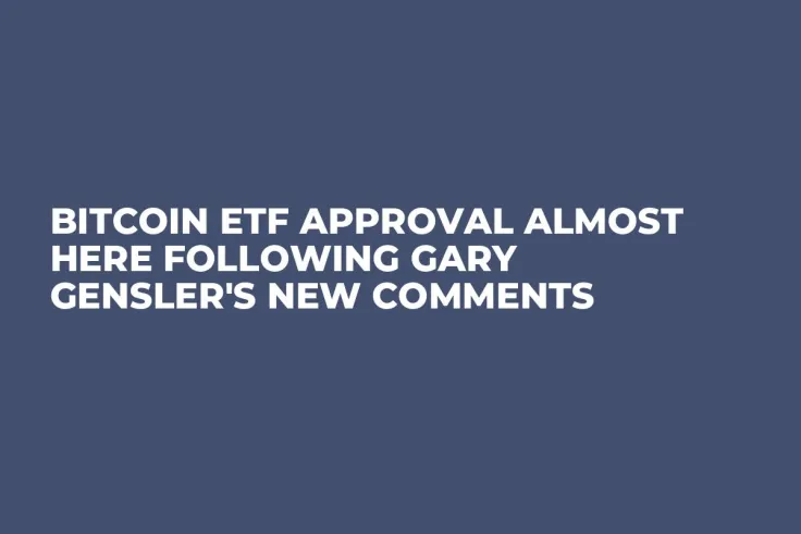 Bitcoin ETF Approval Almost Here Following Gary Gensler's New Comments