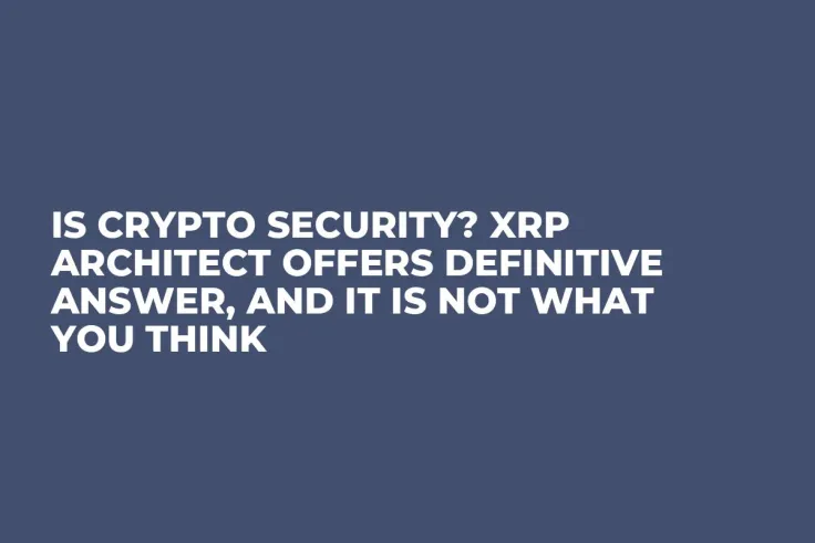 Is Crypto Security? XRP Architect Offers Definitive Answer, and It Is Not What You Think