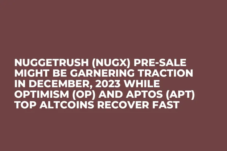 NuggetRush (NUGX) Pre-Sale Might be Garnering Traction in December, 2023 while Optimism (OP) and Aptos (APT) Top Altcoins Recover Fast