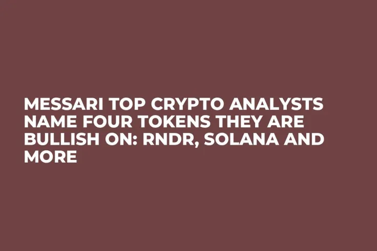 Messari Top Crypto Analysts Name Four Tokens They Are Bullish on: RNDR, Solana and More