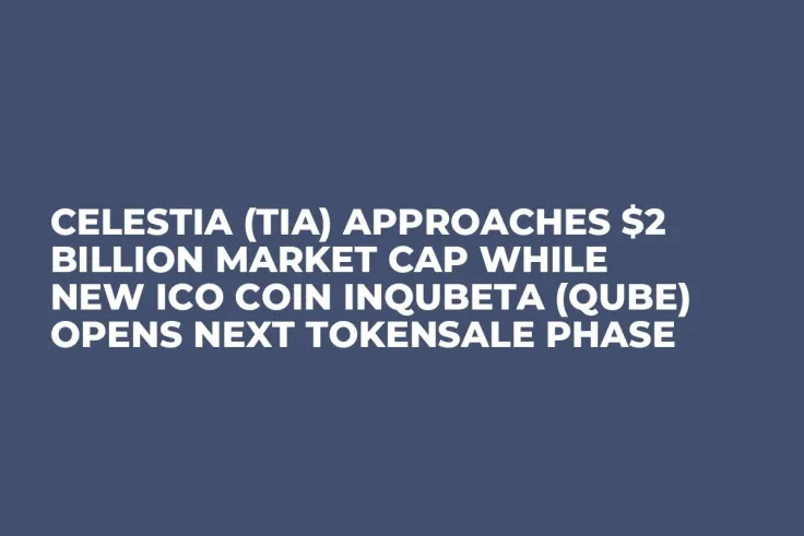 Celestia (TIA) Approaches $2 Billion Market Cap While New ICO Coin InQubeta (QUBE) Opens Next Tokensale Phase
