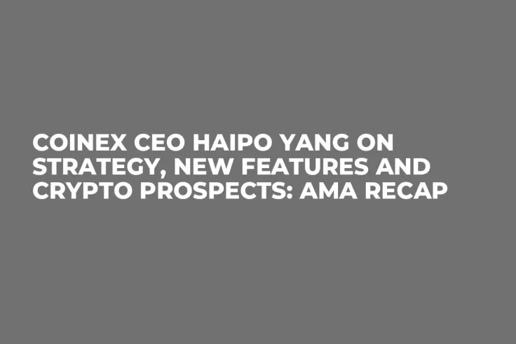 CoinEx CEO Haipo Yang on Strategy, New Features and Crypto Prospects: AMA Recap