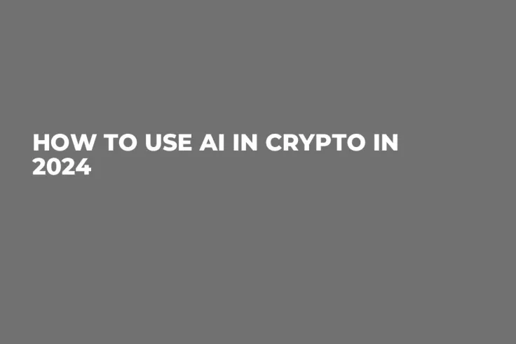 How to Use AI in Crypto in 2024