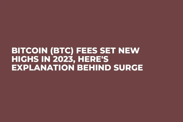 Bitcoin (BTC) Fees Set New Highs in 2023, Here's Explanation Behind Surge
