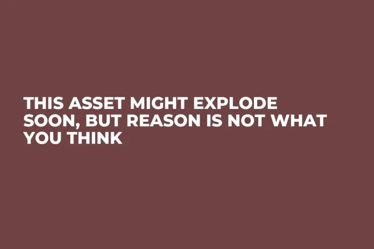 This Asset Might Explode Soon, But Reason Is Not What You Think