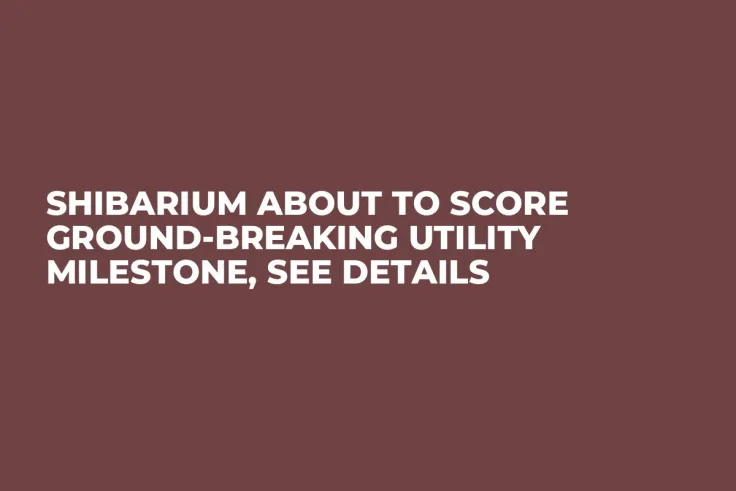 Shibarium About to Score Ground-Breaking Utility Milestone, See Details