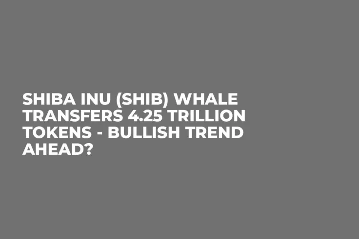 Shiba Inu (SHIB) Whale Transfers 4.25 Trillion Tokens - Bullish Trend Ahead?