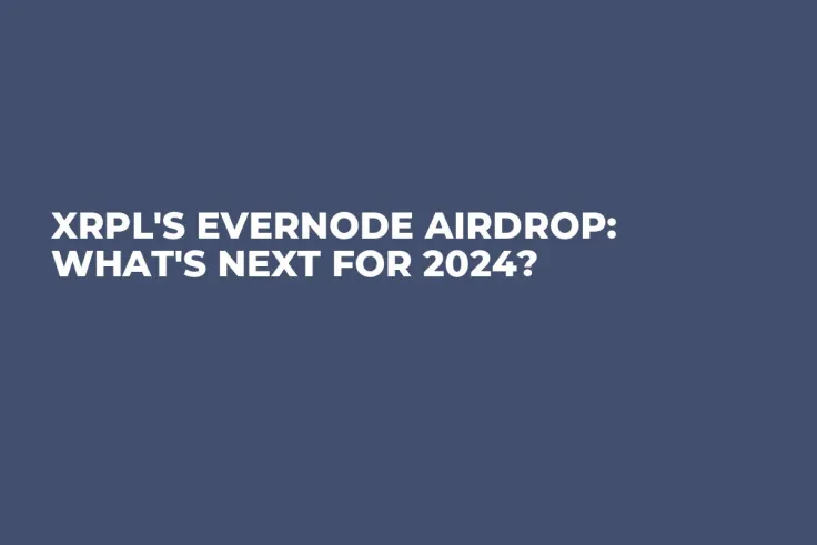 XRPL's Evernode Airdrop: What's Next for 2024?