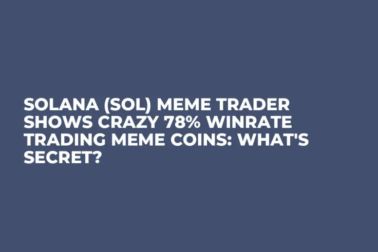 Solana (SOL) Meme Trader Shows Crazy 78% Winrate Trading Meme Coins: What's Secret?