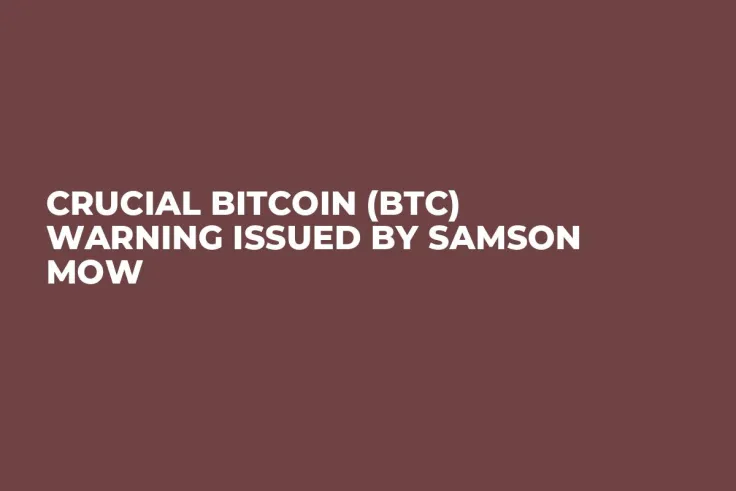Crucial Bitcoin (BTC) Warning Issued by Samson Mow