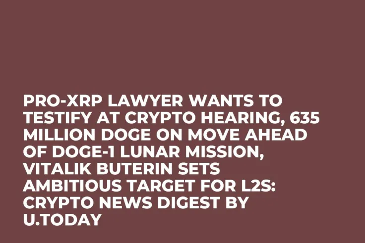 Pro-XRP Lawyer Wants to Testify at Crypto Hearing, 635 Million DOGE on Move Ahead of DOGE-1 Lunar Mission, Vitalik Buterin Sets Ambitious Target for L2s: Crypto News Digest by U.Today