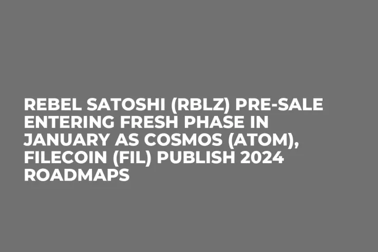 Rebel Satoshi (RBLZ) Pre-Sale Entering Fresh Phase in January as Cosmos (ATOM), Filecoin (FIL) Publish 2024 Roadmaps 