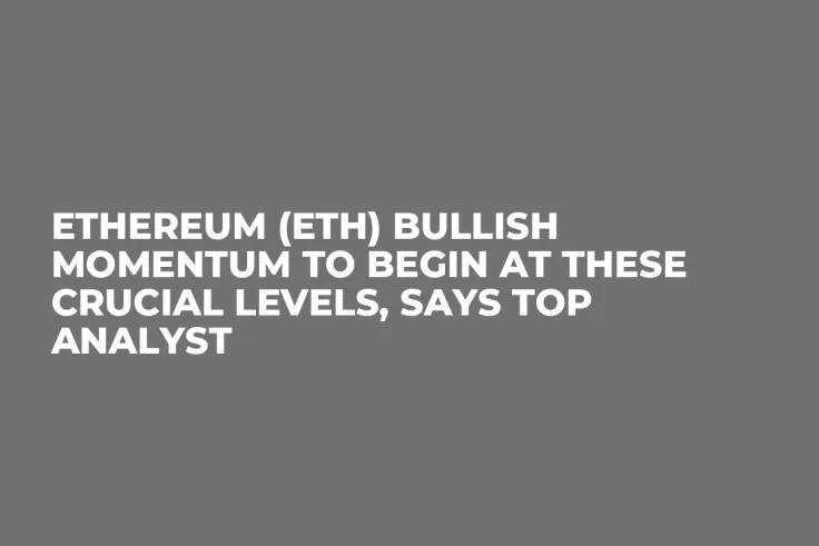 Ethereum (ETH) Bullish Momentum to Begin at These Crucial Levels, Says Top Analyst