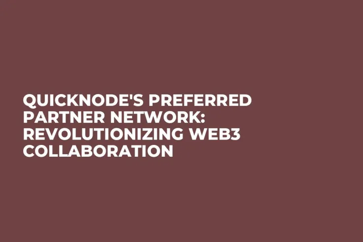 QuickNode's Preferred Partner Network: Revolutionizing Web3 Collaboration