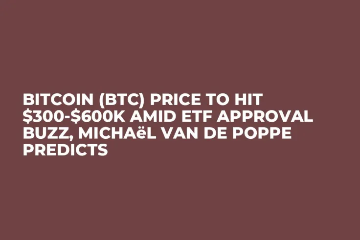 Bitcoin (BTC) Price to Hit $300-$600K Amid ETF Approval Buzz, Michaël van de Poppe Predicts