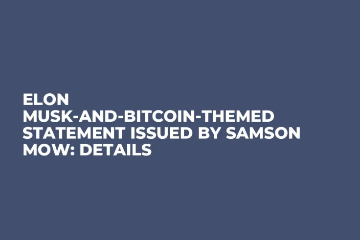 Elon Musk-and-Bitcoin-Themed Statement Issued by Samson Mow: Details