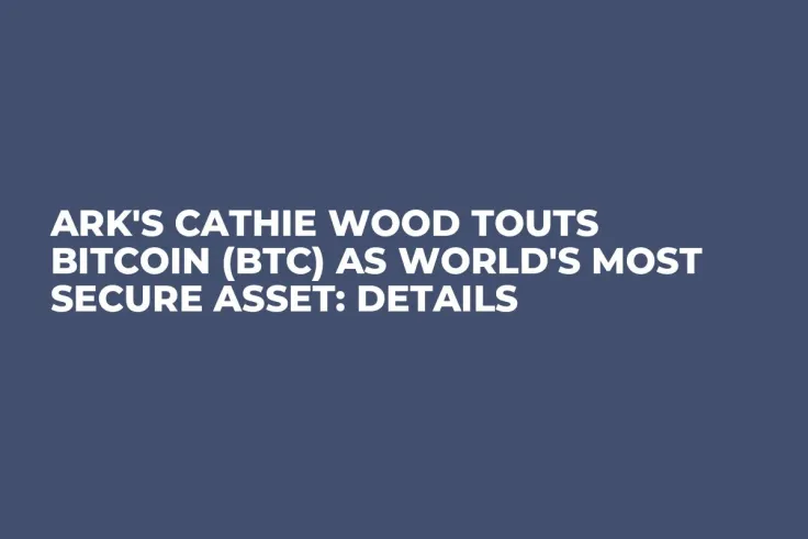 Ark's Cathie Wood Touts Bitcoin (BTC) as World's Most Secure Asset: Details