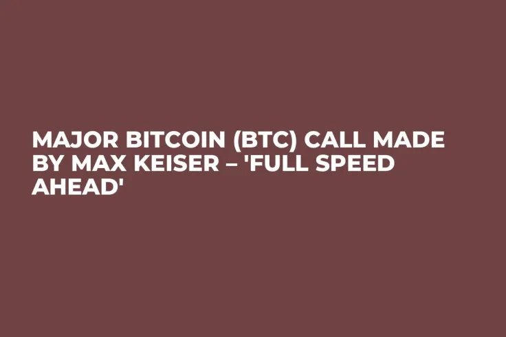 Major Bitcoin (BTC) Call Made by Max Keiser – 'Full Speed Ahead'