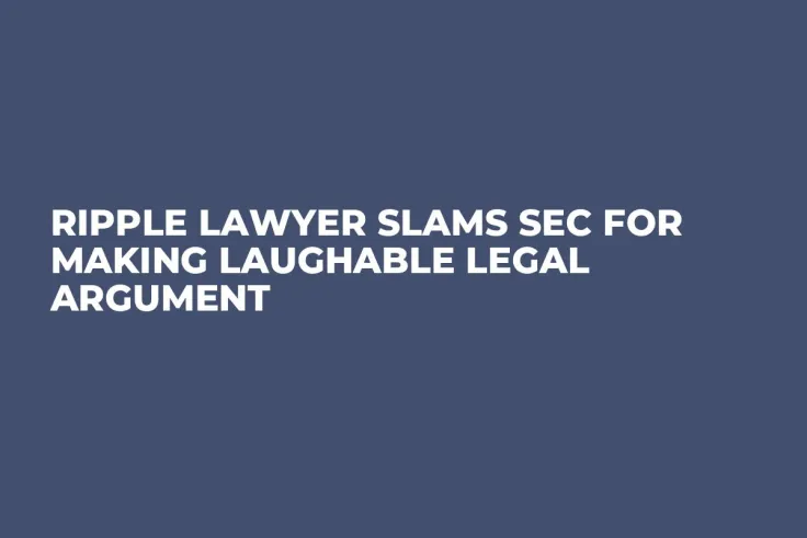 Ripple Lawyer Slams SEC for Making Laughable Legal Argument
