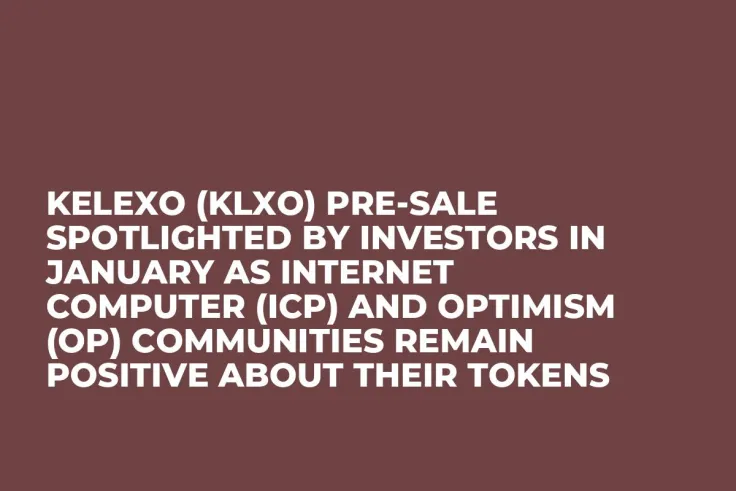 Kelexo (KLXO) Pre-Sale Spotlighted by Investors in January as Internet Computer (ICP) and Optimism (OP) Communities Remain Positive About Their Tokens