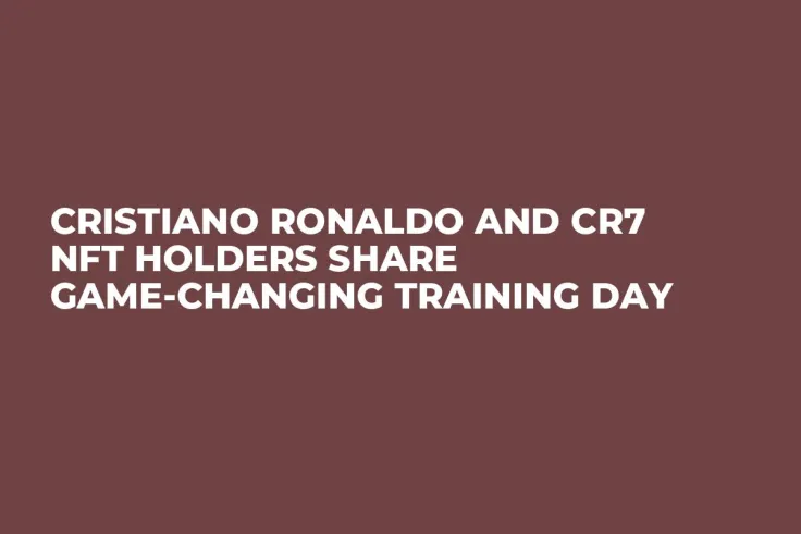 Cristiano Ronaldo and CR7 NFT Holders Share Game-Changing Training Day