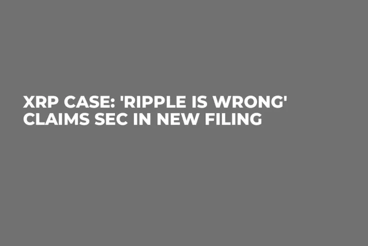 XRP Case: 'Ripple Is Wrong' Claims SEC in New Filing