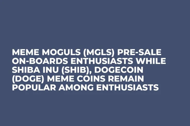 Meme Moguls (MGLS) Pre-Sale On-Boards Enthusiasts while Shiba Inu (SHIB), Dogecoin (DOGE) Meme Coins Remain Popular Among Enthusiasts