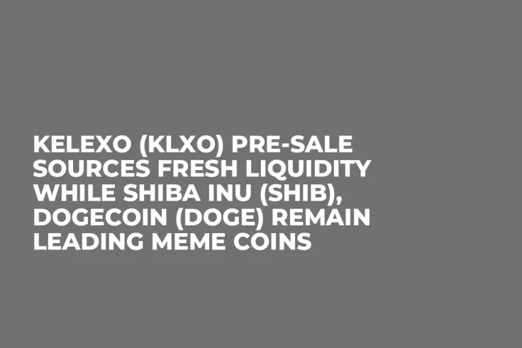 Kelexo (KLXO) Pre-Sale Sources Fresh Liquidity while Shiba Inu (SHIB), Dogecoin (DOGE) Remain Leading Meme Coins