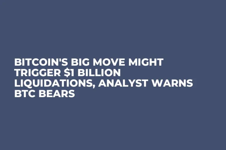 Bitcoin's Big Move Might Trigger $1 Billion Liquidations, Analyst Warns BTC Bears