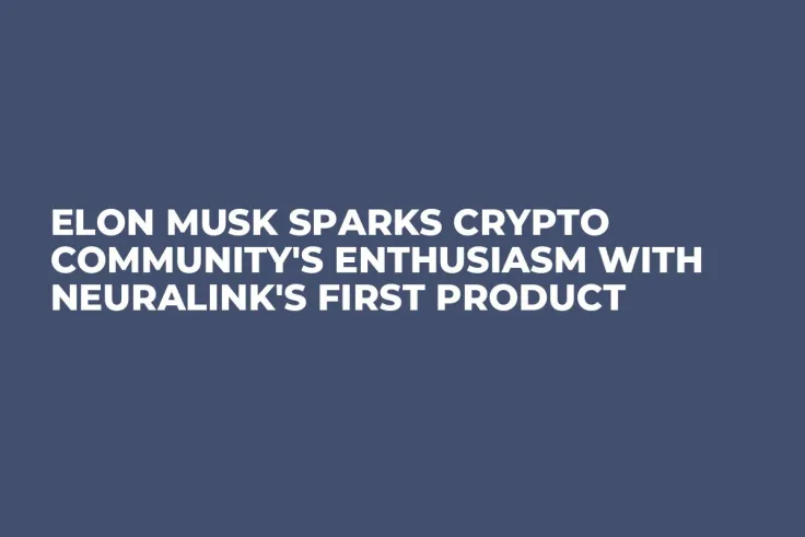 Elon Musk Sparks Crypto Community's Enthusiasm with Neuralink's First Product