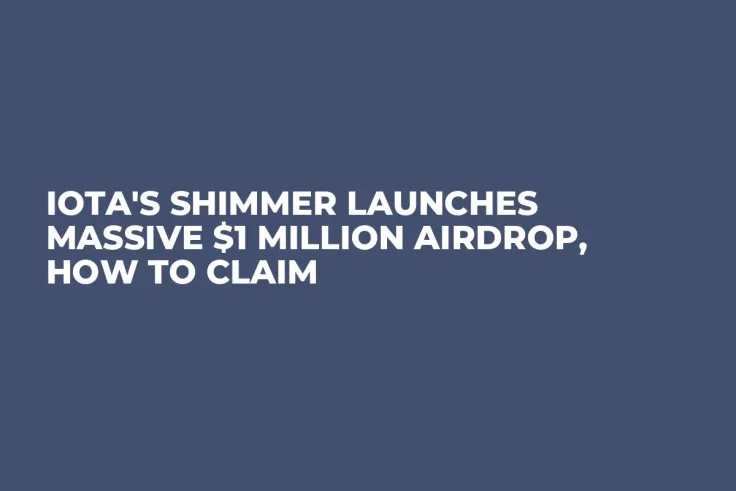 IOTA's Shimmer Launches Massive $1 Million Airdrop, How to Claim
