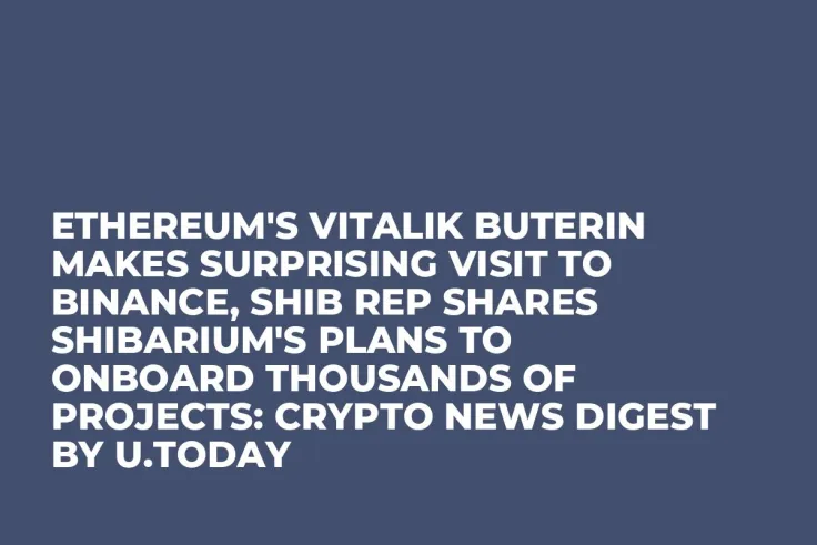 Ethereum's Vitalik Buterin Makes Surprising Visit to Binance, SHIB Rep Shares Shibarium's Plans to Onboard Thousands of Projects: Crypto News Digest by U.Today