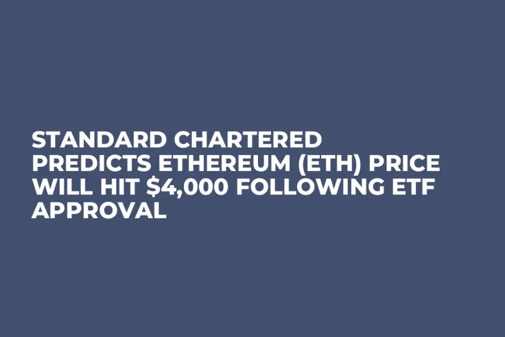 Standard Chartered Predicts Ethereum (ETH) Price Will Hit $4,000 Following ETF Approval 