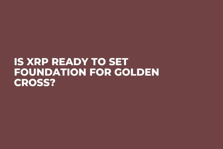 Is XRP Ready to Set Foundation for Golden Cross?
