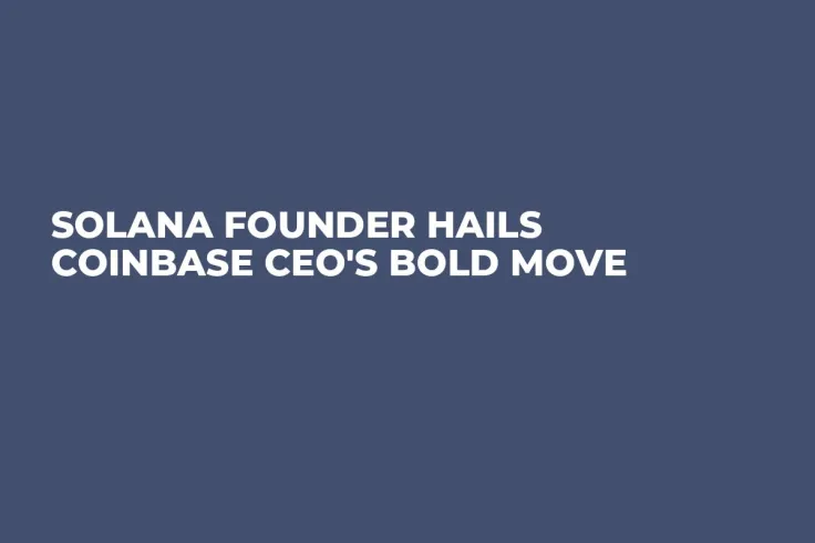Solana Founder Hails Coinbase CEO's Bold Move