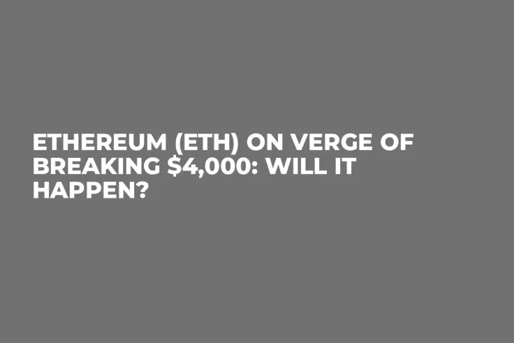 Ethereum (ETH) on Verge of Breaking $4,000: Will It Happen?