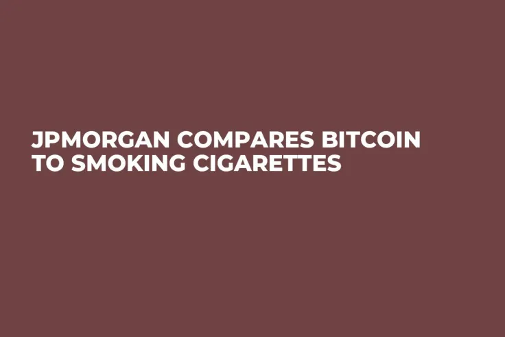 JPMorgan Compares Bitcoin to Smoking Cigarettes
