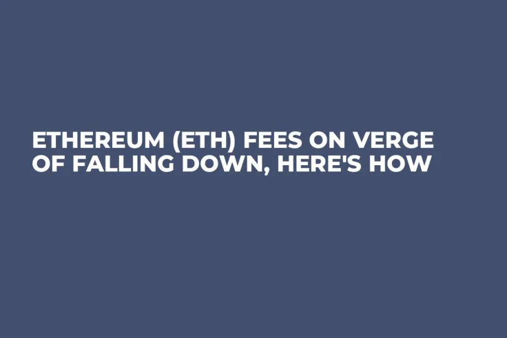 Ethereum (ETH) Fees on Verge of Falling Down, Here's How