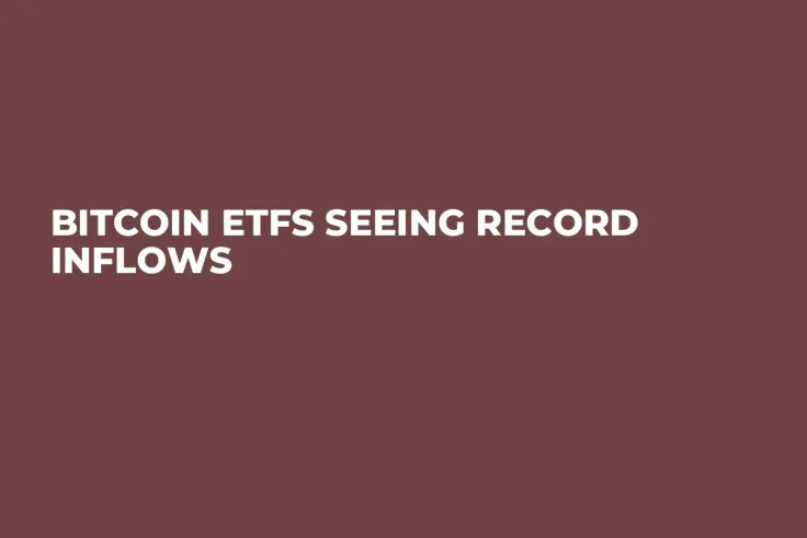 Bitcoin ETFs Seeing Record Inflows