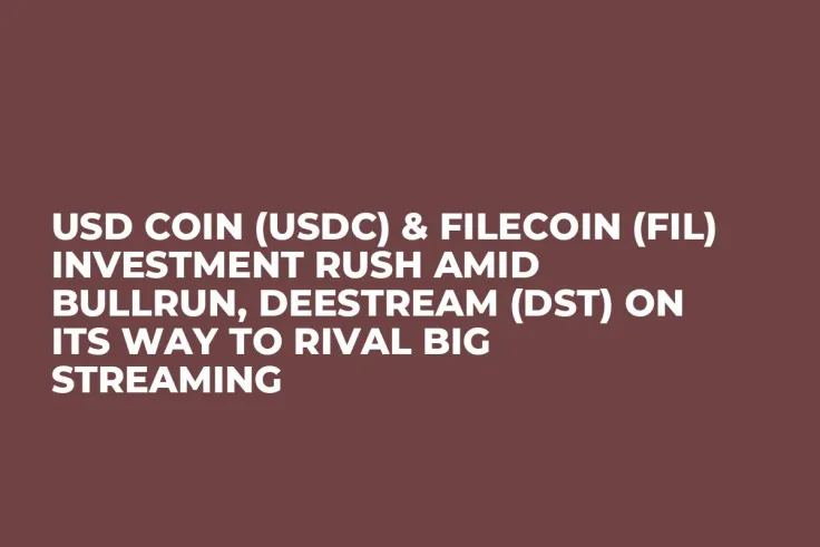 USD Coin (USDC) & Filecoin (FIL) Investment Rush Amid Bullrun, DeeStream (DST) On Its Way to Rival Big Streaming